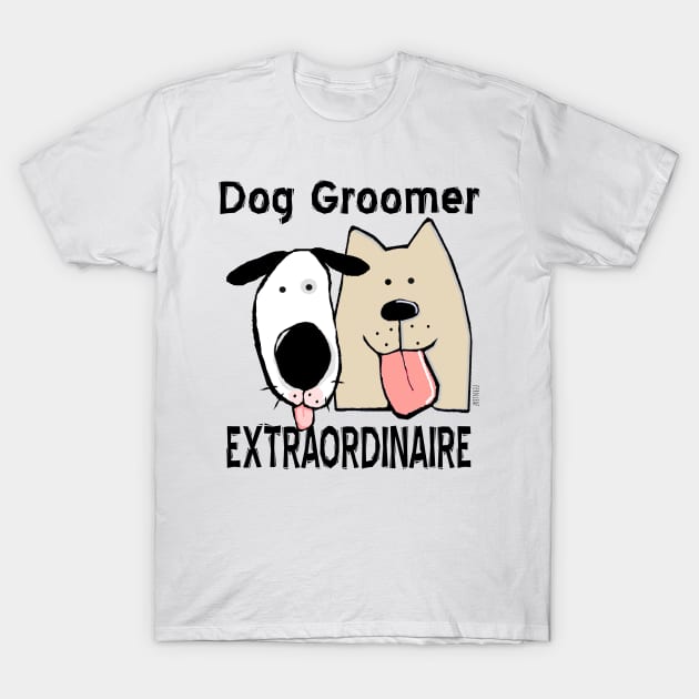 Dog Groomer Extraordinaire T-Shirt by sfernleaf